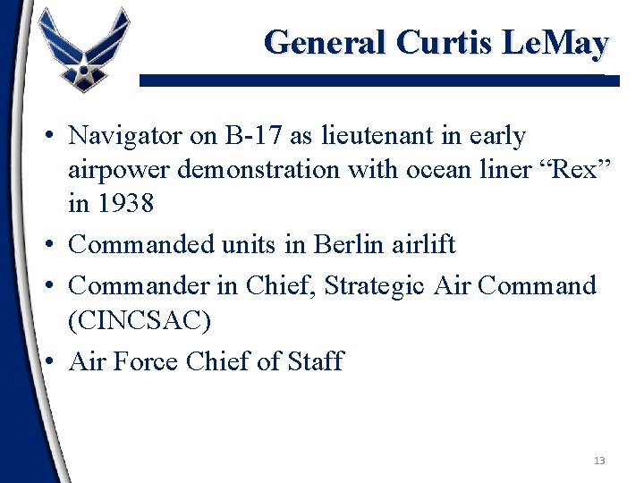 General Curtis Le. May • Navigator on B-17 as lieutenant in early airpower demonstration