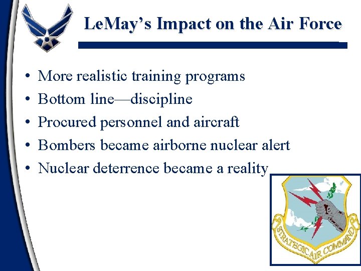 Le. May’s Impact on the Air Force • • • More realistic training programs