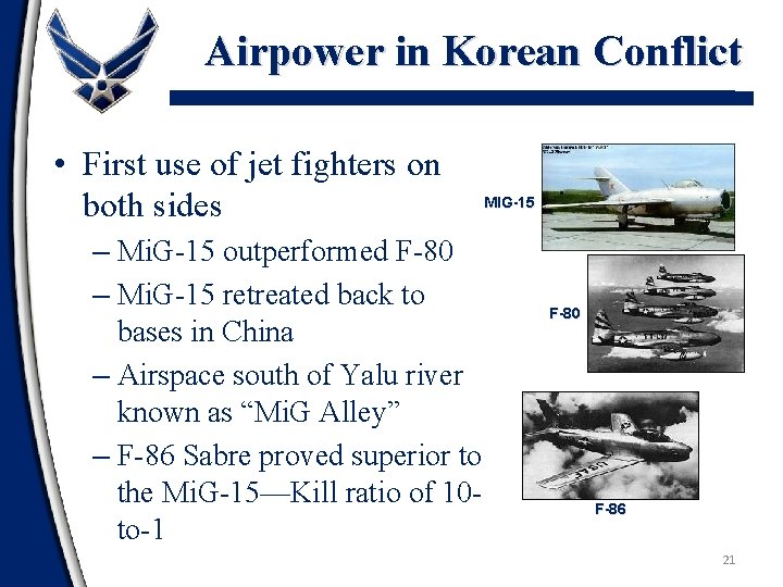 Airpower in Korean Conflict • First use of jet fighters on both sides –