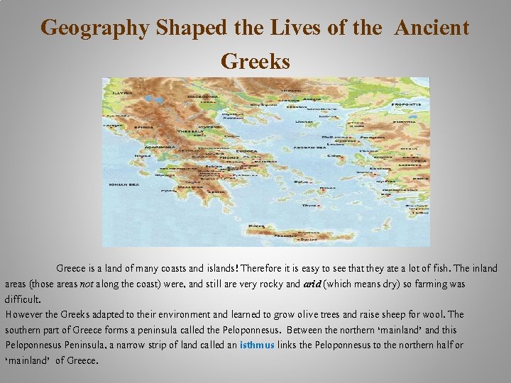 Geography Shaped the Lives of the Ancient Greeks Greece is a land of many