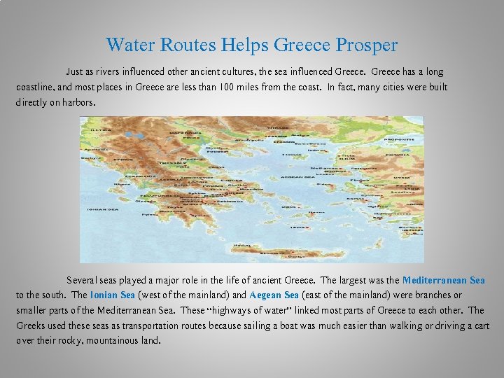 Water Routes Helps Greece Prosper Just as rivers influenced other ancient cultures, the sea