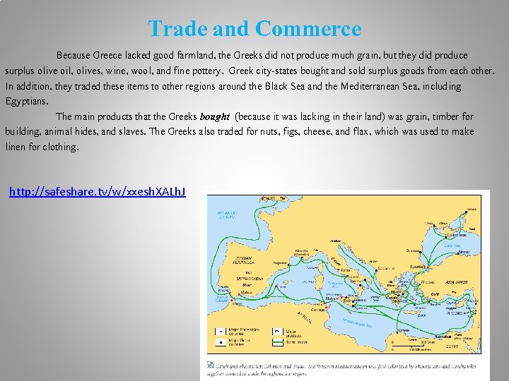 Trade and Commerce Because Greece lacked good farmland, the Greeks did not produce much