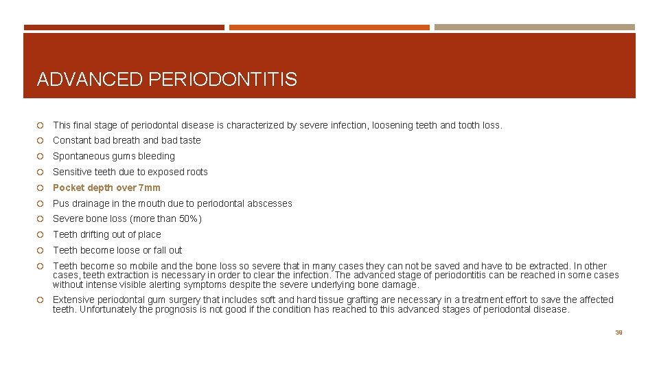ADVANCED PERIODONTITIS This final stage of periodontal disease is characterized by severe infection, loosening