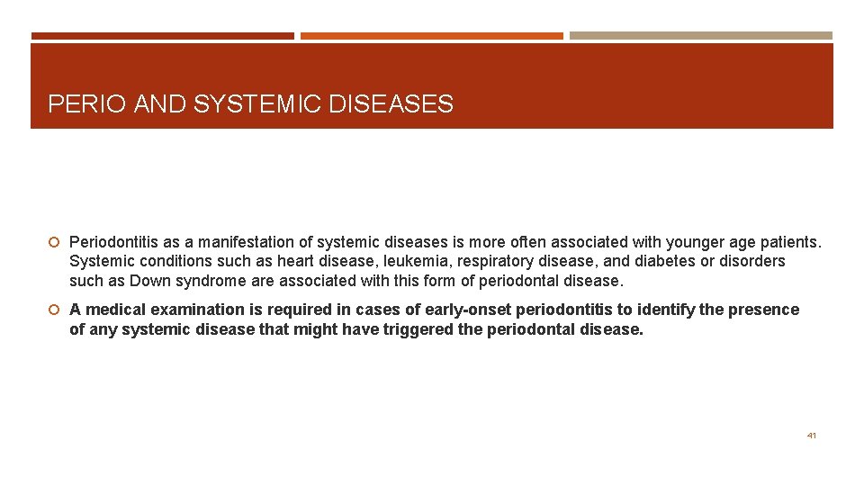 PERIO AND SYSTEMIC DISEASES Periodontitis as a manifestation of systemic diseases is more often