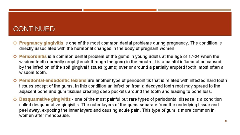 CONTINUED Pregnancy gingivitis is one of the most common dental problems during pregnancy. The