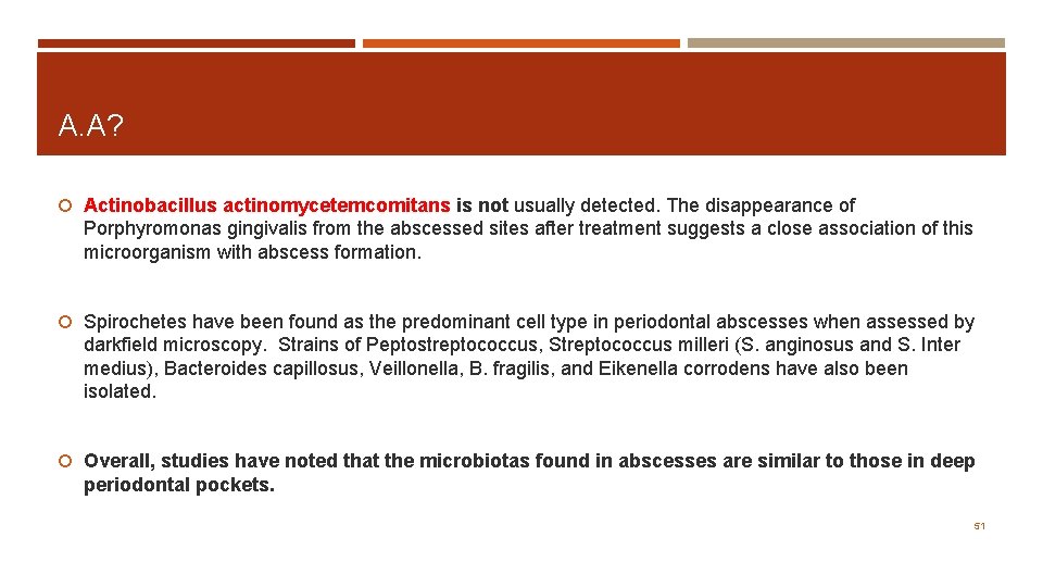 A. A? Actinobacillus actinomycetemcomitans is not usually detected. The disappearance of Porphyromonas gingivalis from