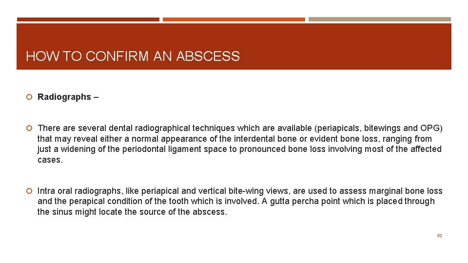 HOW TO CONFIRM AN ABSCESS Radiographs – There are several dental radiographical techniques which
