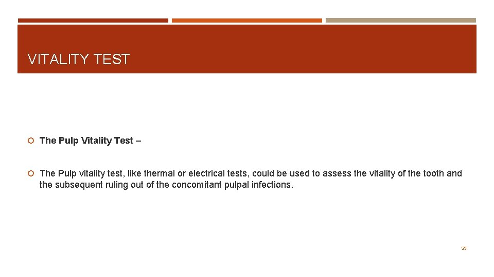 VITALITY TEST The Pulp Vitality Test – The Pulp vitality test, like thermal or