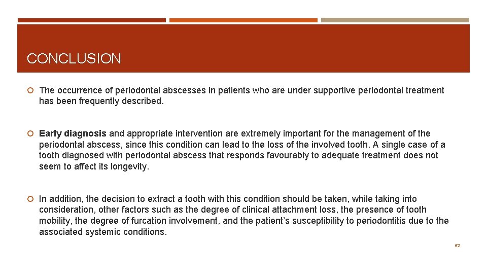 CONCLUSION The occurrence of periodontal abscesses in patients who are under supportive periodontal treatment