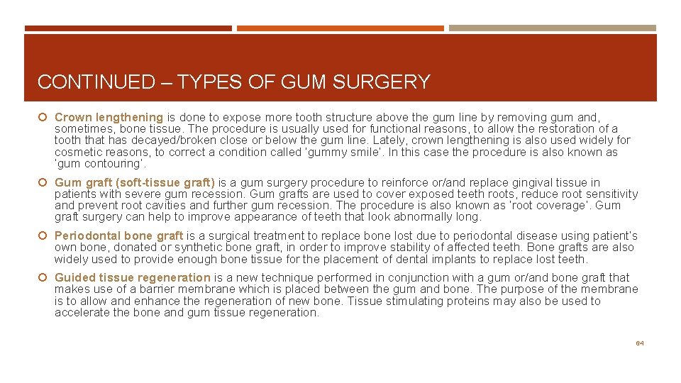 CONTINUED – TYPES OF GUM SURGERY Crown lengthening is done to expose more tooth