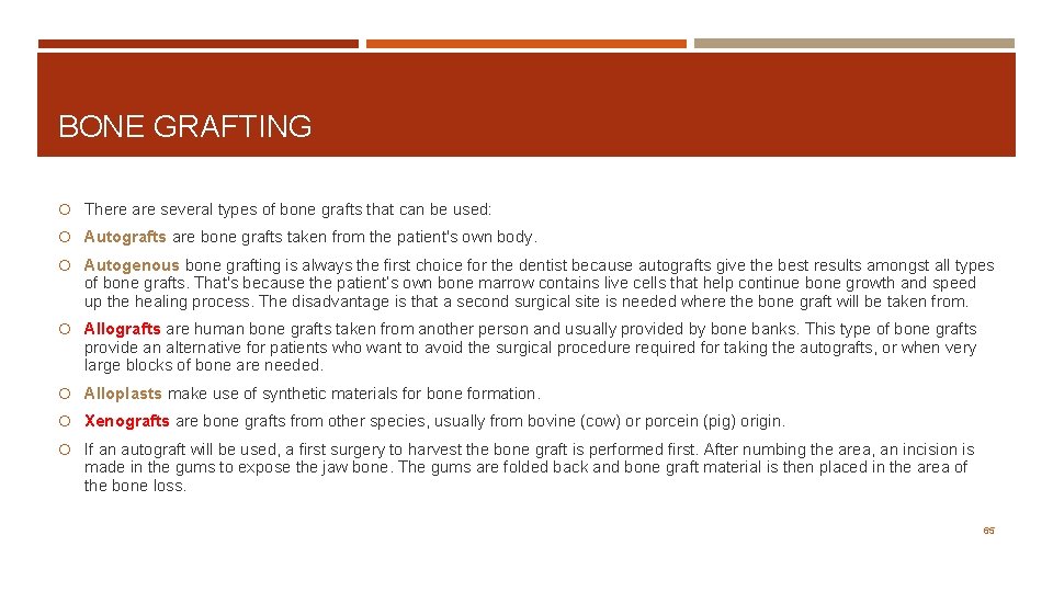 BONE GRAFTING There are several types of bone grafts that can be used: Autografts