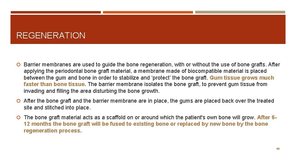 REGENERATION Barrier membranes are used to guide the bone regeneration, with or without the