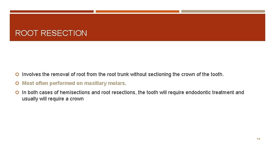 ROOT RESECTION Involves the removal of root from the root trunk without sectioning the