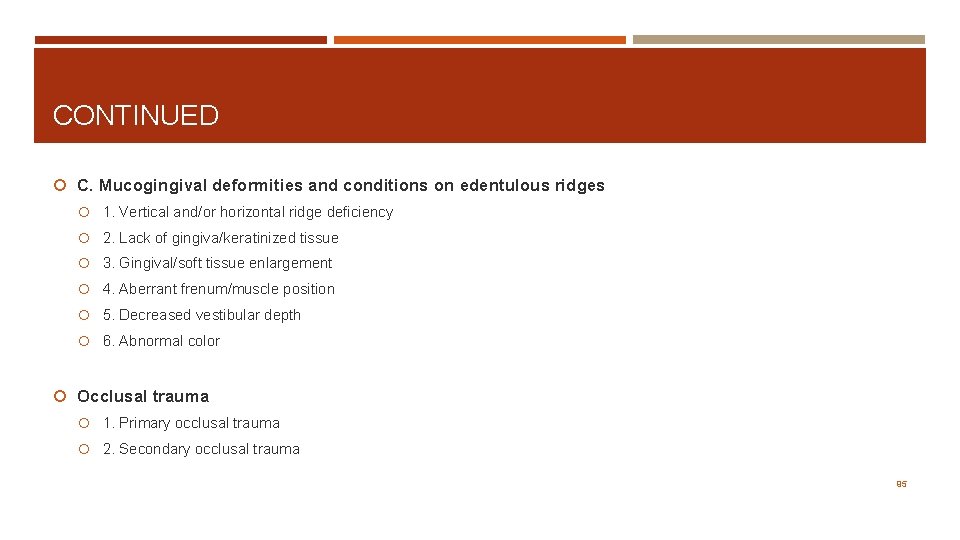 CONTINUED C. Mucogingival deformities and conditions on edentulous ridges 1. Vertical and/or horizontal ridge
