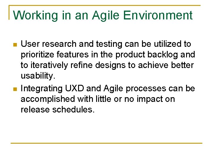 Working in an Agile Environment n n User research and testing can be utilized