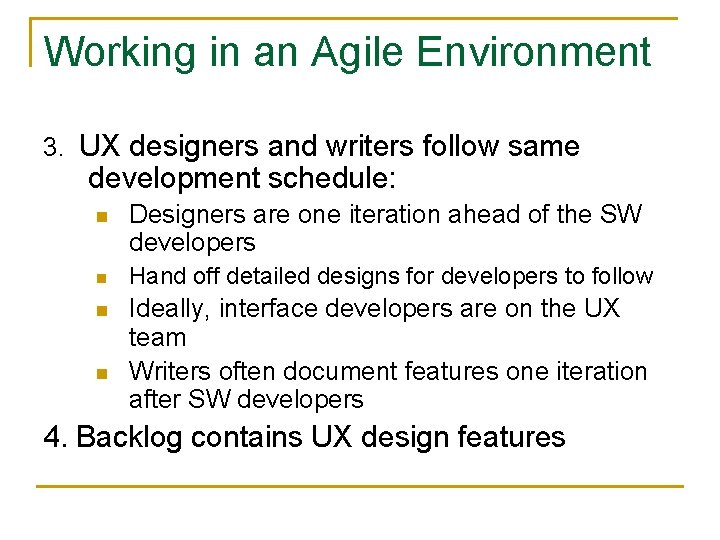 Working in an Agile Environment 3. UX designers and writers follow same development schedule: