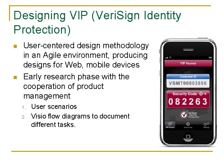Designing VIP (Veri. Sign Identity Protection) n n User-centered design methodology in an Agile
