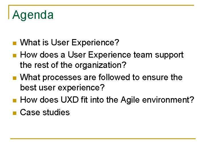 Agenda n n n What is User Experience? How does a User Experience team
