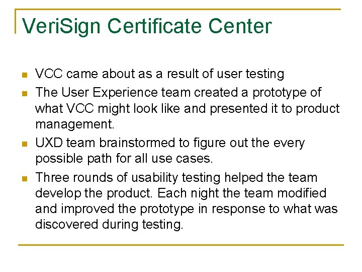 Veri. Sign Certificate Center n n VCC came about as a result of user