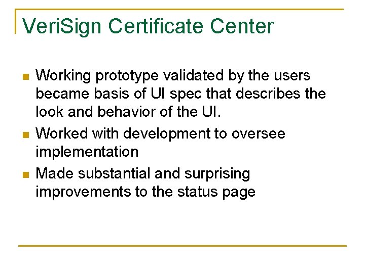 Veri. Sign Certificate Center n n n Working prototype validated by the users became