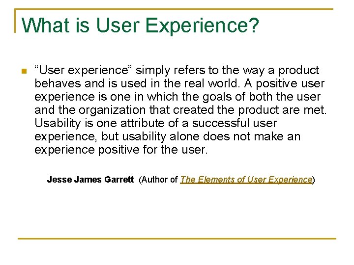 What is User Experience? n “User experience” simply refers to the way a product