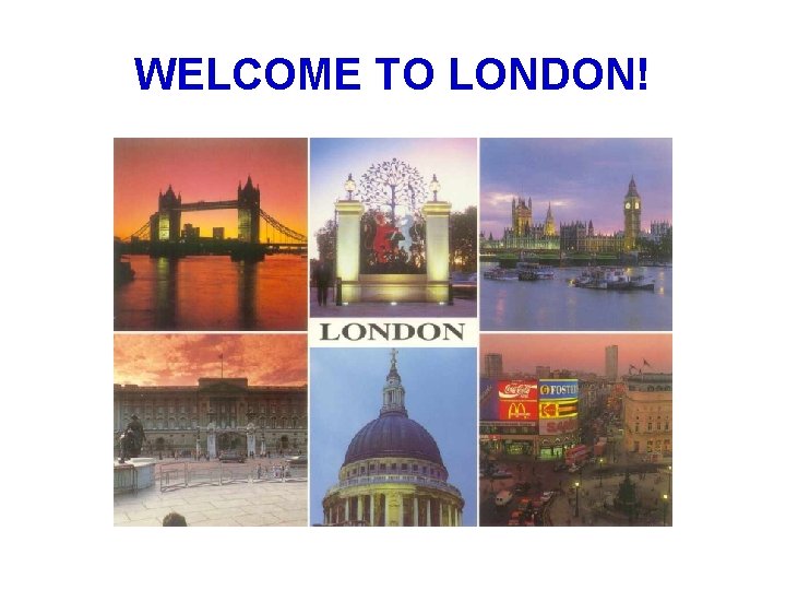 WELCOME TO LONDON! 