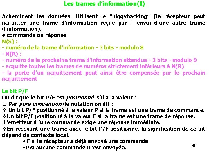 Les trames d’information(I) Acheminent les données. Utilisent le “piggybacking” (le récepteur peut acquitter une