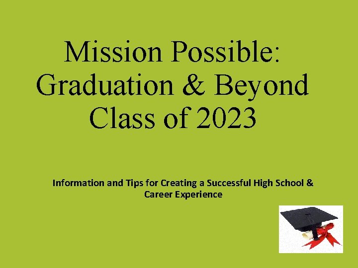 Mission Possible: Graduation & Beyond Class of 2023 Information and Tips for Creating a
