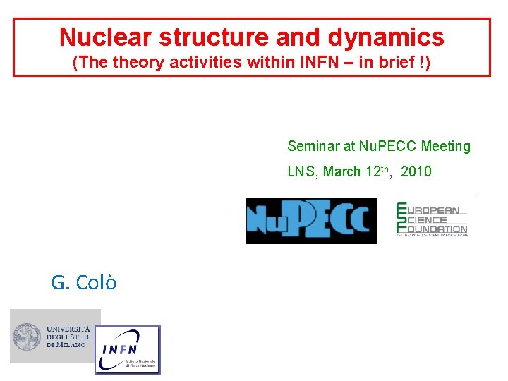 Nuclear structure and dynamics (The theory activities within INFN – in brief !) Seminar