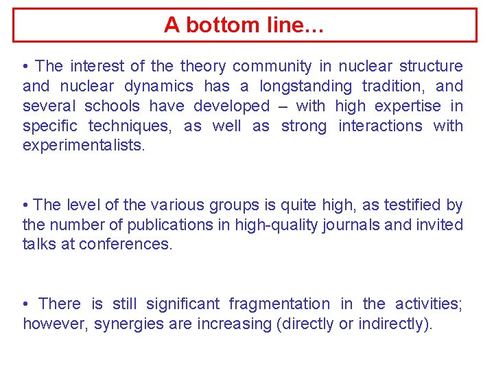 A bottom line… • The interest of theory community in nuclear structure and nuclear