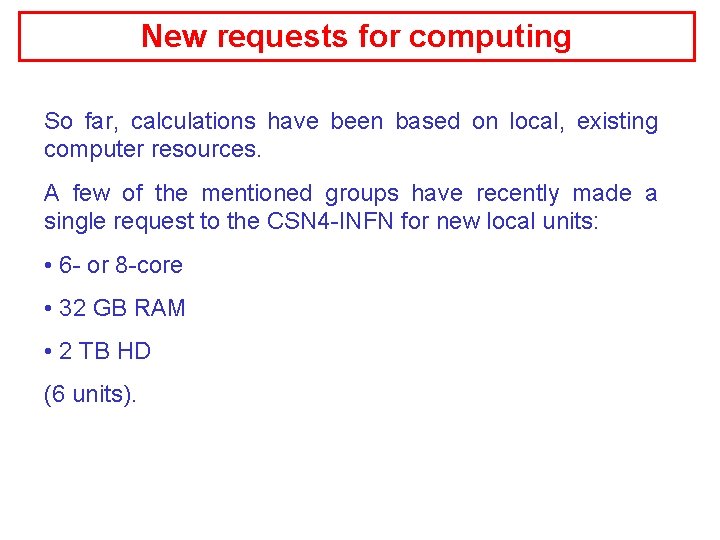 New requests for computing So far, calculations have been based on local, existing computer