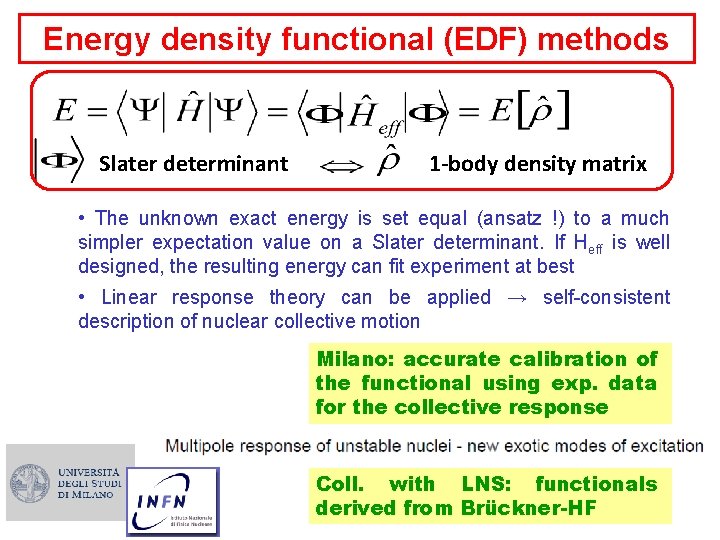 Energy density functional (EDF) methods Slater determinant 1 -body density matrix • The unknown