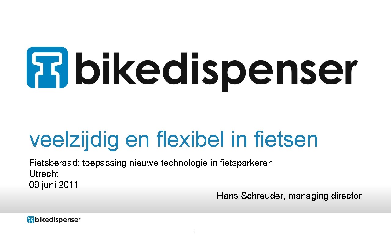 veelzijdig en flexibel in fietsen Fietsberaad: toepassing nieuwe technologie in fietsparkeren Utrecht 09 juni