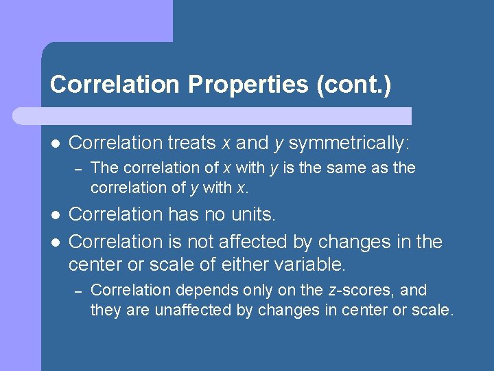 Correlation Properties (cont. ) l Correlation treats x and y symmetrically: – l l