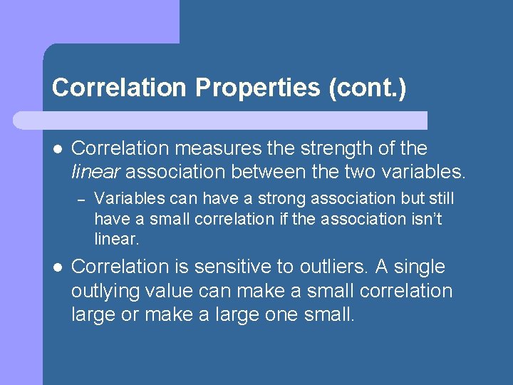 Correlation Properties (cont. ) l Correlation measures the strength of the linear association between