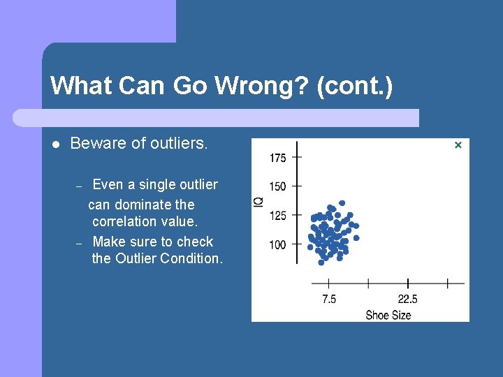 What Can Go Wrong? (cont. ) l Beware of outliers. – – Even a