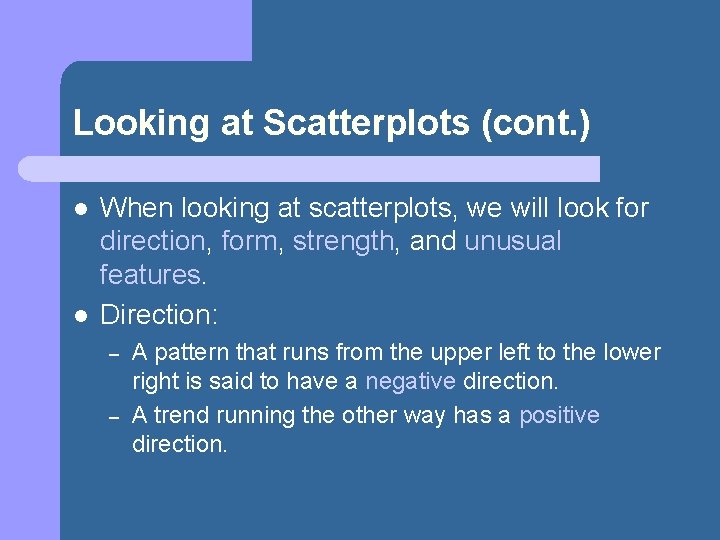 Looking at Scatterplots (cont. ) l l When looking at scatterplots, we will look