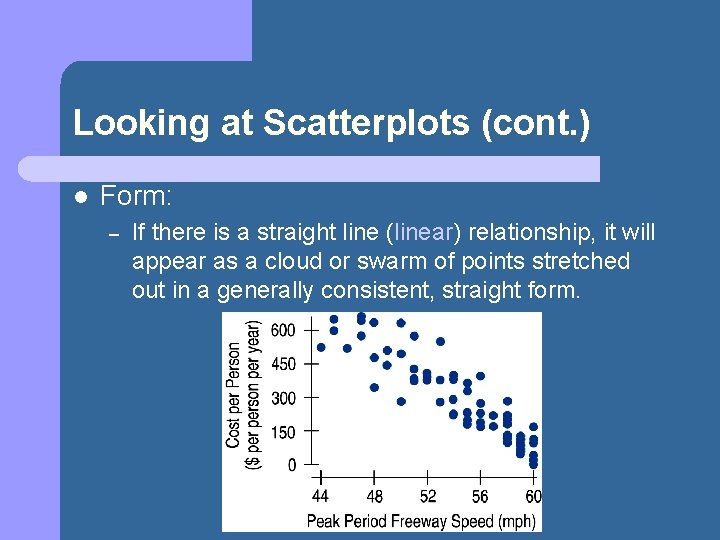 Looking at Scatterplots (cont. ) l Form: – If there is a straight line