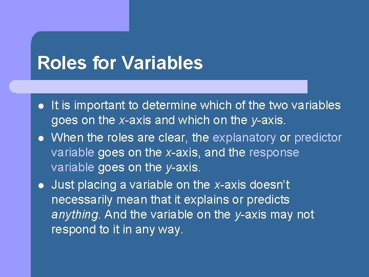 Roles for Variables l l l It is important to determine which of the