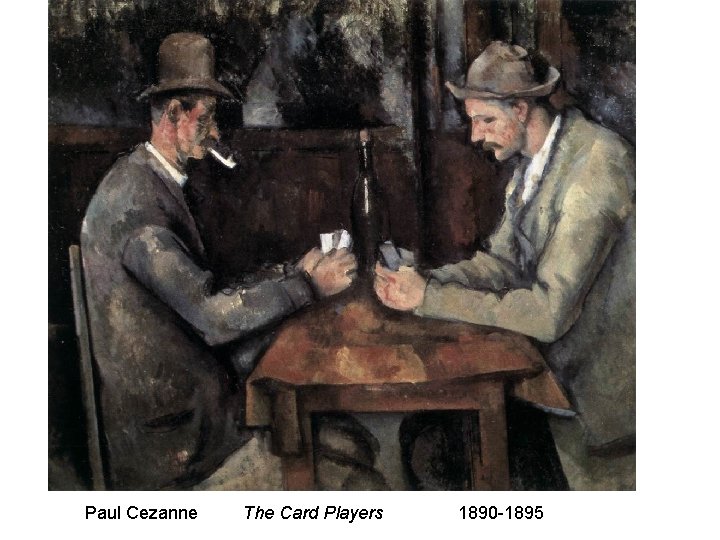 Paul Cezanne The Card Players 1890 -1895 