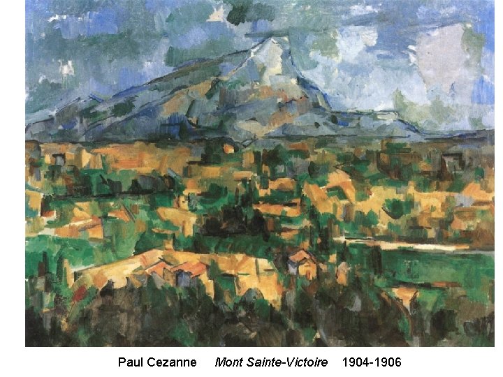 Paul Cezanne Mont Sainte-Victoire 1904 -1906 