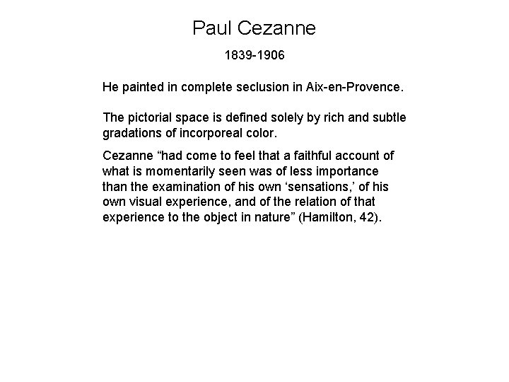 Paul Cezanne 1839 -1906 He painted in complete seclusion in Aix-en-Provence. The pictorial space