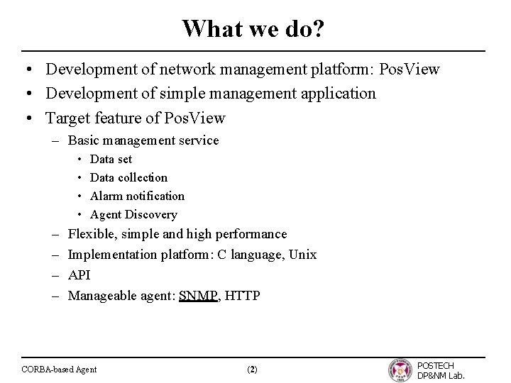 What we do? • Development of network management platform: Pos. View • Development of