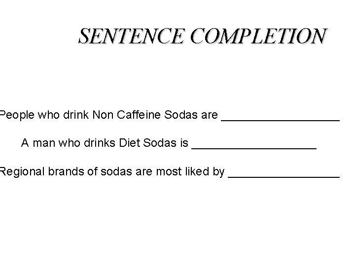 SENTENCE COMPLETION People who drink Non Caffeine Sodas are _________ A man who drinks