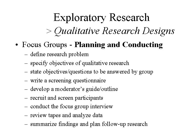 Exploratory Research > Qualitative Research Designs • Focus Groups - Planning and Conducting –
