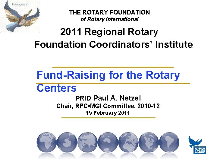 THE ROTARY FOUNDATION of Rotary International 2011 Regional Rotary Foundation Coordinators’ Institute Fund-Raising for