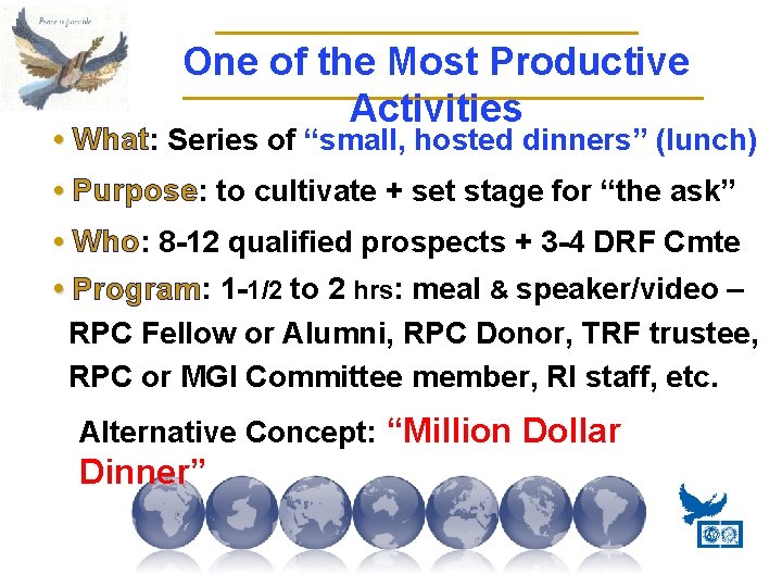 One of the Most Productive Activities • What: Series of “small, hosted dinners” (lunch)