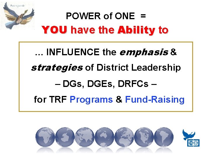 POWER of ONE = YOU have the Ability to … INFLUENCE the emphasis &