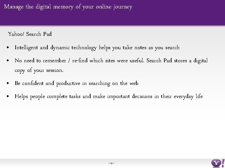 Manage the digital memory of your online journey Yahoo! Search Pad • Intelligent and