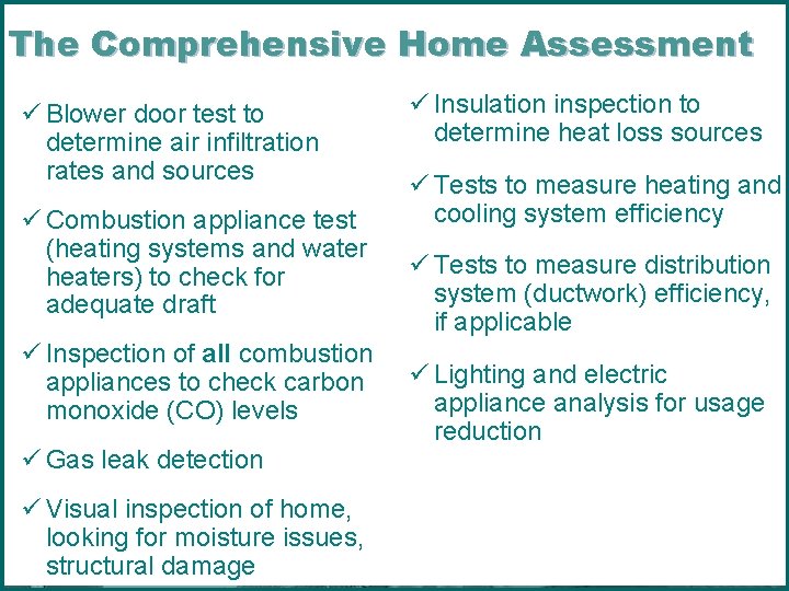 The Comprehensive Home Assessment ü Blower door test to determine air infiltration rates and